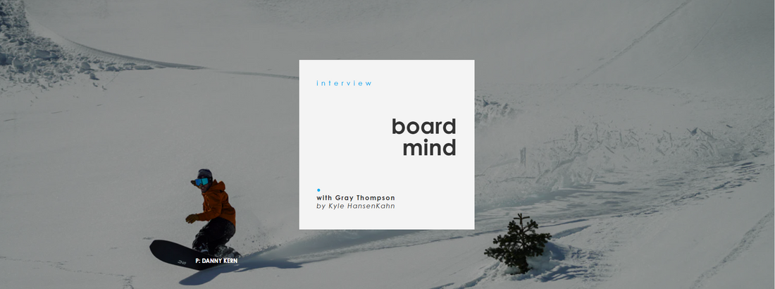 Board Mind /// Gray Thompson Interview